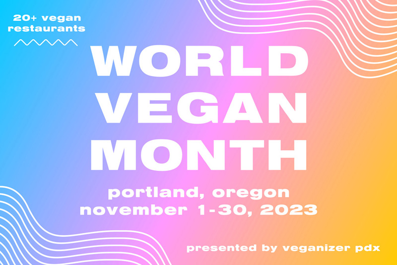World Vegan Month, Portland, Oregon, presented by Veganizer PDX
